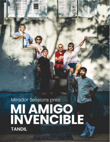 Mirador Sessions Presenta: Mi Amigo Invencible En Tandil