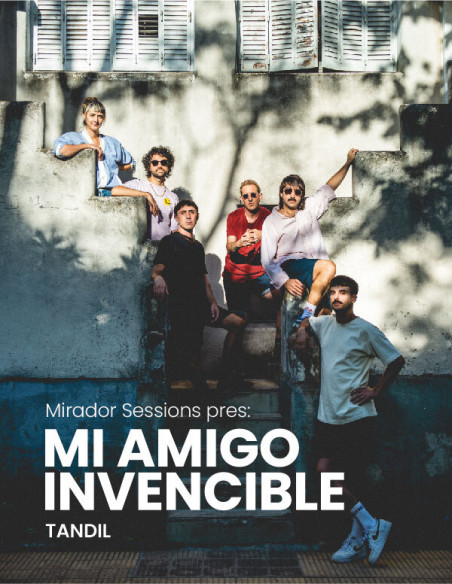 Mirador Sessions Presenta: Mi Amigo Invencible En Tandil
