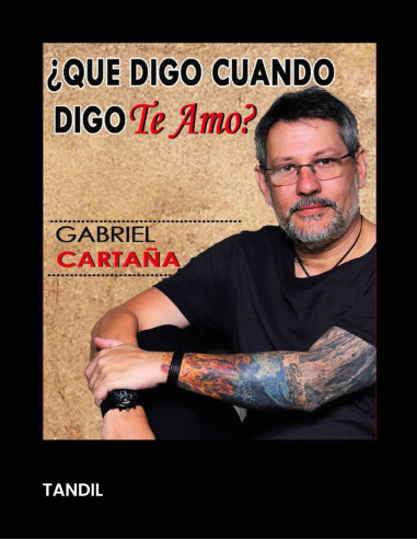 Gabriel Cartaña: ¿Qué digo cuando digo te amo?