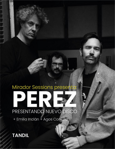 Mirador Sessions presenta a Pérez (presentando nuevo disco) + Emilia Inclán + Agos Conjuro